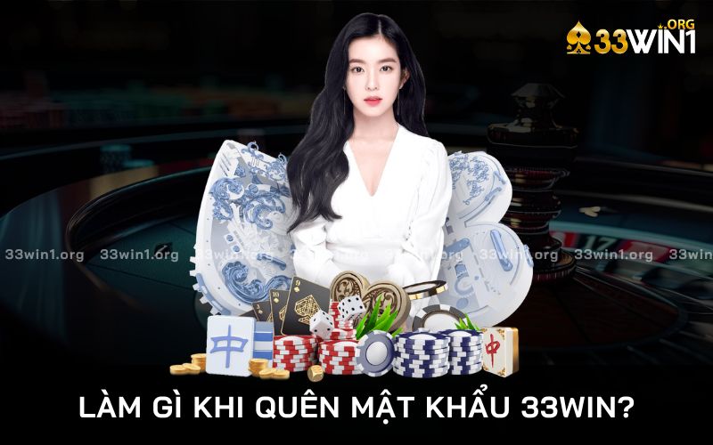 làm gì khi quên mật khẩu 33win?