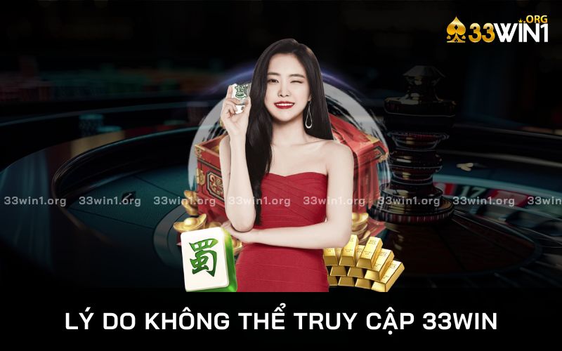 vì sao không thể truy cập 33win