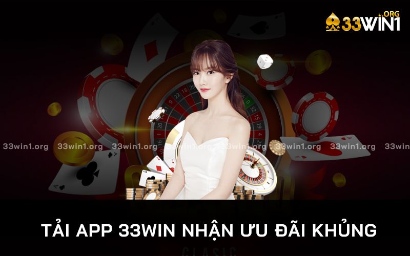 nhận ưu đãi ngay khi tải app 33win