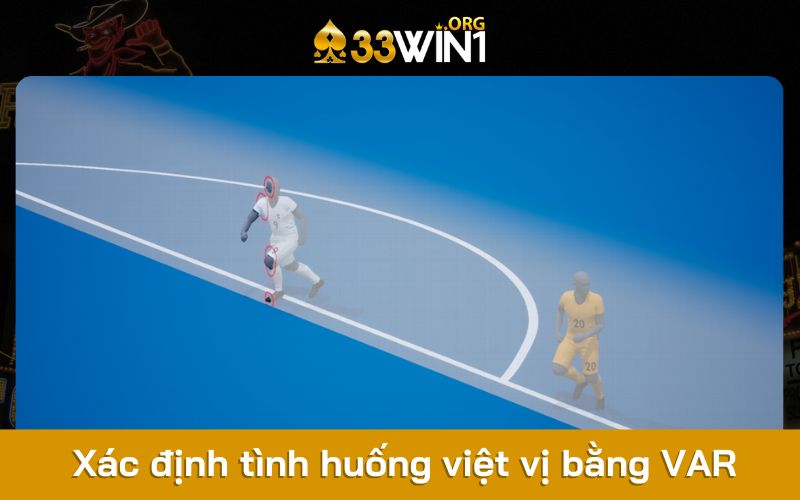 Xác định tình huống trong luật việt vị bằng công nghệ VAR